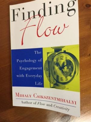  Finding Flow: The Psychology of Engagement – Desvendando os Segredos da Imobilização e do Equilíbrio Mental