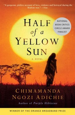  Half of a Yellow Sun: Uma Jornada Fascinante Através do Caos e da Esperança na Nigéria