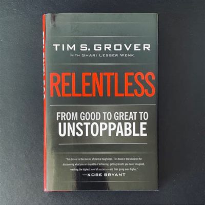 Relentless: From Good To Great To Unstoppable - Um Guia Para Líderes Que Querem Inspirar E Transformar